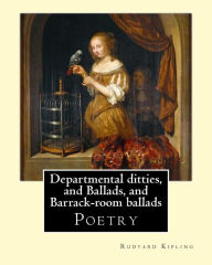 Title: Departmental ditties, and Ballads, and Barrack-room ballads. By: Rudyard Kipling: Poetry, Author: Rudyard Kipling