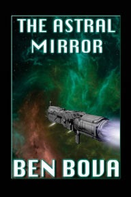 Title: The Astral Mirror, Author: Ben Bova
