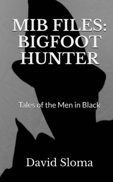 MIB Files: Bigfoot Hunter - Tales of the Men Black