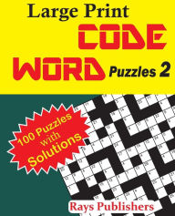 Title: Large Print Code Word Puzzles 2, Author: Rays Publishers