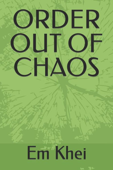 ORDER OUT OF CHAOS
