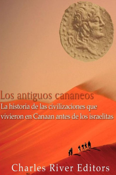 Los antiguos cananeos: la historia de las civilizaciones que vivieron en Canaan antes de los israelitas