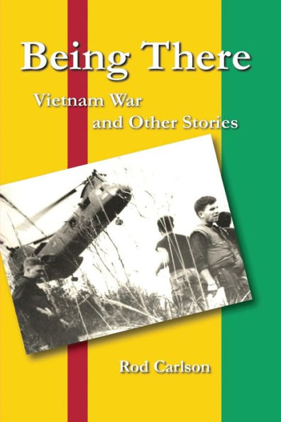 Being There: Vietnam War and Other Stories