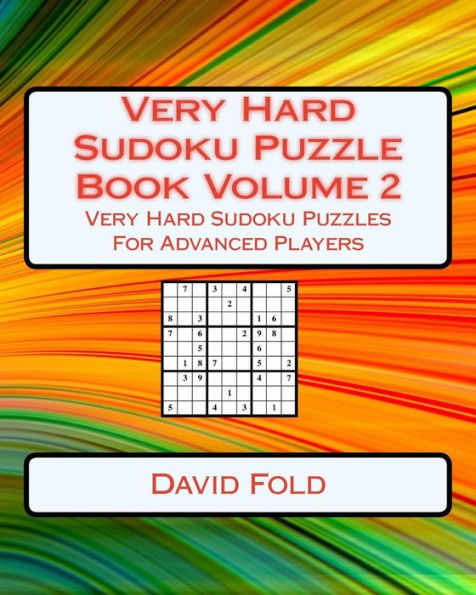 Very Hard Sudoku Puzzle Book Volume 2: Very Hard Sudoku Puzzles For Advanced Players
