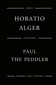 Title: Paul The Peddler, Author: Horatio Alger