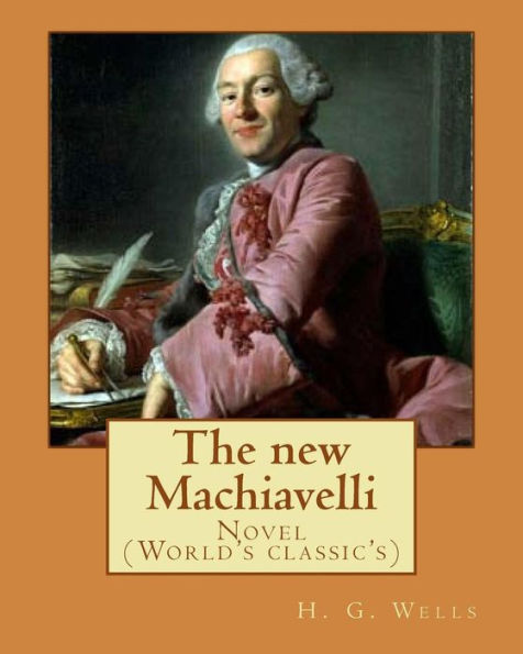 The new Machiavelli. By: H. G. Wells: Novel (World's classic's)