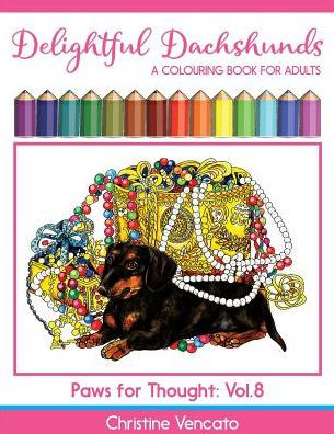 Delightful Dachshunds: A Weiner Dog Colouring Book for Adults