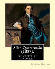 Title: Allan Quatermain (1887). By: H. Rider Haggard: Adventure novel, Author: H. Rider Haggard