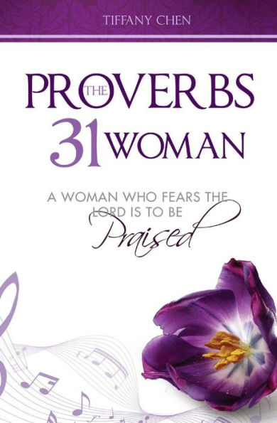 The Proverbs 31 Woman: A Woman Who Fears the Lord is to be Praised