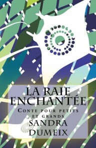 Title: La raie enchantée, Author: Sandra Dumeix