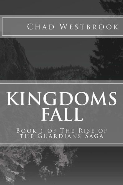 Kingdoms Fall: Book 1 of The Rise of the Guardians Saga
