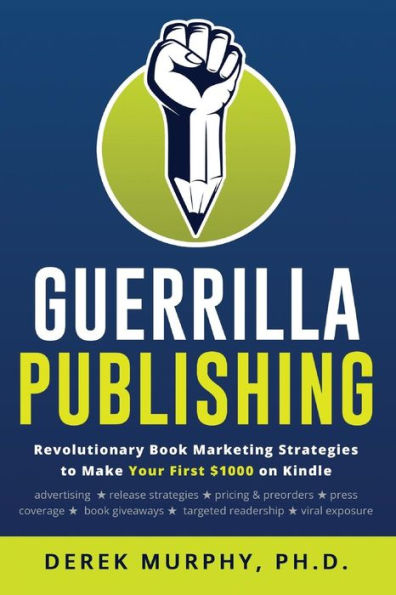 Guerrilla Publishing: Revolutionary Book Marketing Strategies