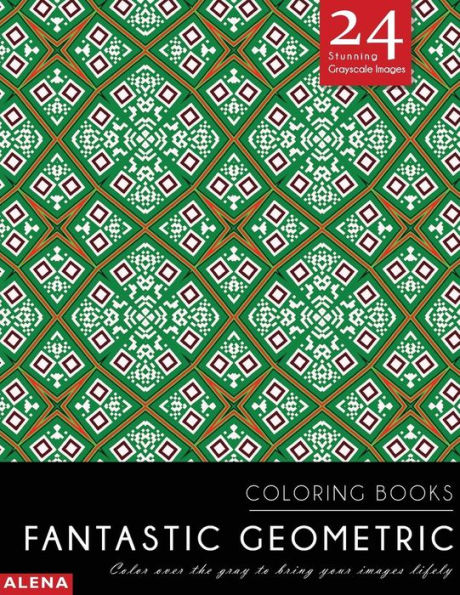 Fantastic Geometric Coloring Books: Stress relief coloring books for adults with 24 Stunning Geometric Grayscale Images