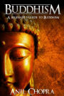 Buddhism: A Beginners Guide To Buddhism