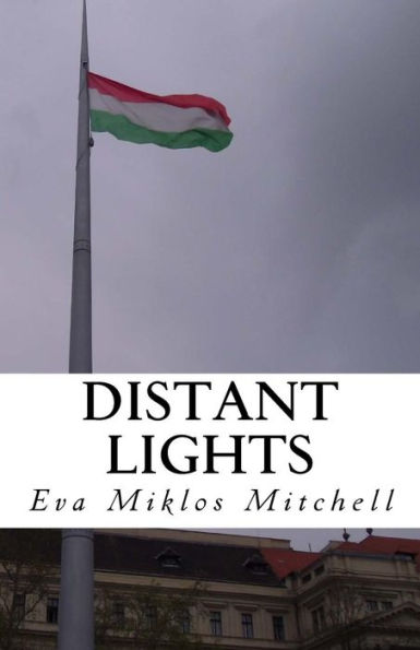 Distant Lights: My escape from Hungary in 1956 and the aftermath