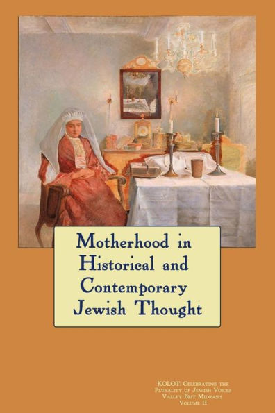 KOLOT: Motherhood in Historical and Contemporary Jewish Thought: Celebrating The Plurality of Jewish Voices