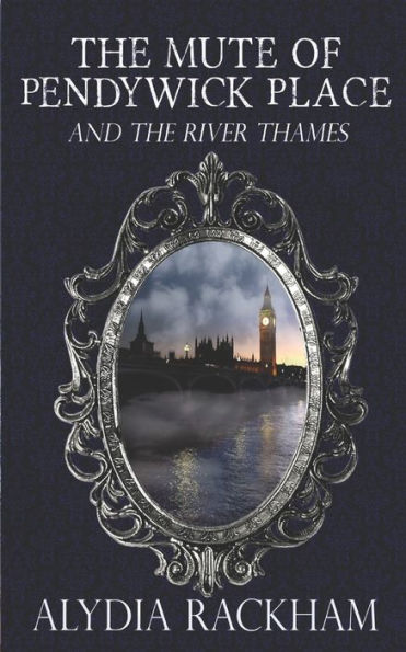 The Mute of Pendywick Place: and the River Thames