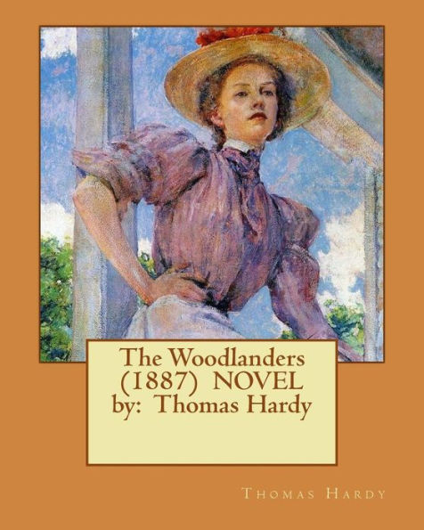 The Woodlanders (1887) NOVEL by: Thomas Hardy