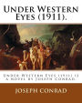 Under Western Eyes (1911). By: Joseph Conrad: Under Western Eyes (1911) is a novel by Joseph Conrad.