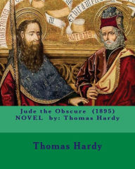 Title: Jude the Obscure (1895) NOVEL by: Thomas Hardy, Author: Thomas Hardy