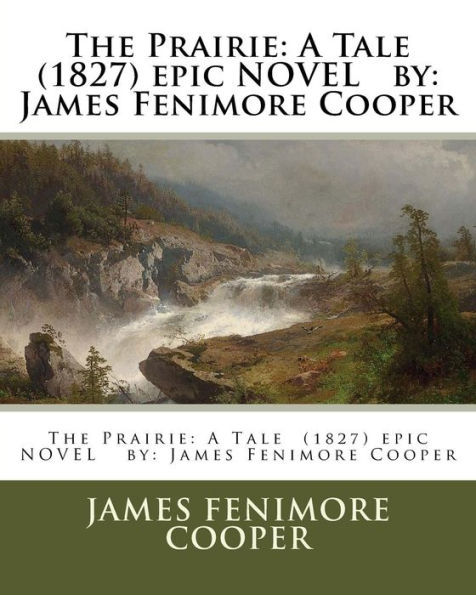 The Prairie: A Tale (1827) epic NOVEL by: James Fenimore Cooper