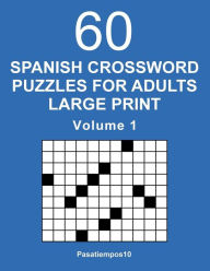 Title: Spanish Crossword Puzzles for Adults Large Print - Volume 1, Author: Pasatiempos10