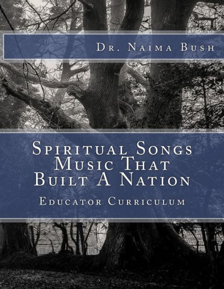 Negro Spiritual Songs, Music That Built A Nation: Home School & Educator Curriculum