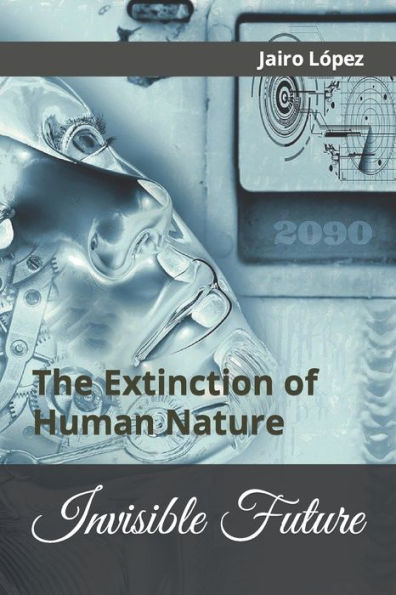 Invisible Future: The Extinction of Human Nature