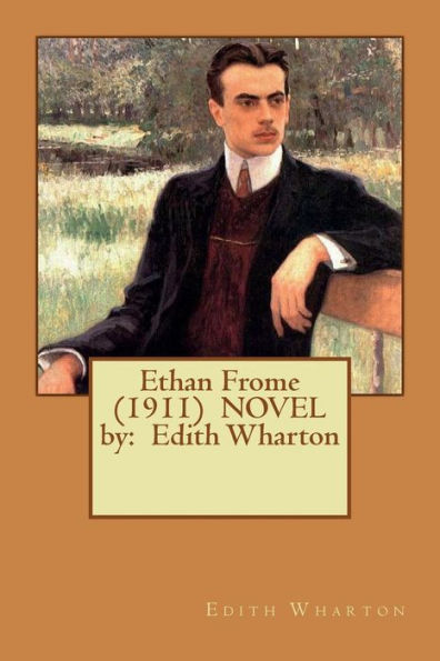 Ethan Frome (1911) NOVEL by: Edith Wharton