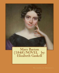 Title: Mary Barton (1848) NOVEL by: Elizabeth Gaskell, Author: Elizabeth Gaskell