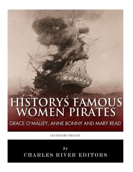 History's Famous Women Pirates: Grace O'Malley, Anne Bonny and Mary Read