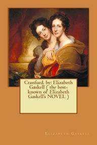 Title: Cranford. by: Elizabeth Gaskell ( the best-known of Elizabeth Gaskell's NOVEL ), Author: Elizabeth Gaskell