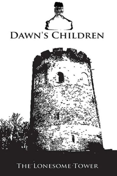 Dawn's Children: The Lonesome Tower