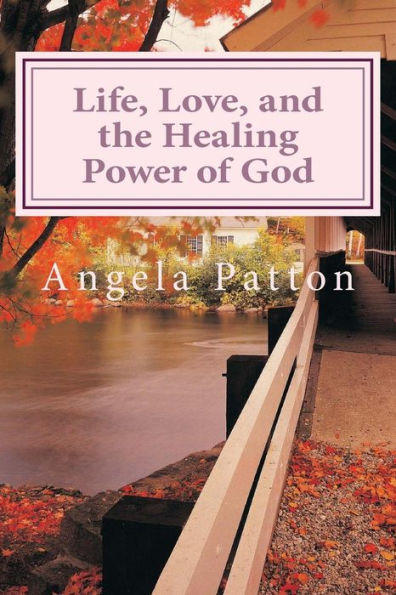 Life, Love and the Healing Power of God: Powerful Stories and Poetry