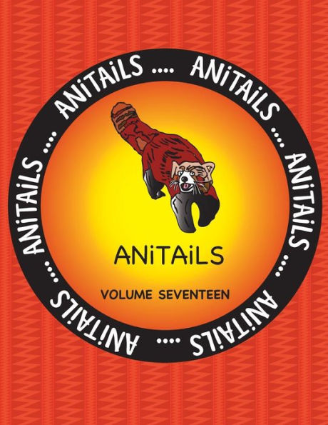 ANiTAiLS Volume Seventeen: Learn about the Red Panda, Big-Bellied Seahorse, Emu,Varied Thrush,Pronghorn,Smoky Jungle Frog,Black Oystercatcher,Tasmanian Devil,Fly River Turtle,and Plains Zebra.