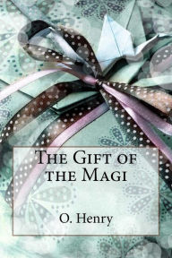 Title: The Gift of the Magi O. Henry, Author: Paula Benitez