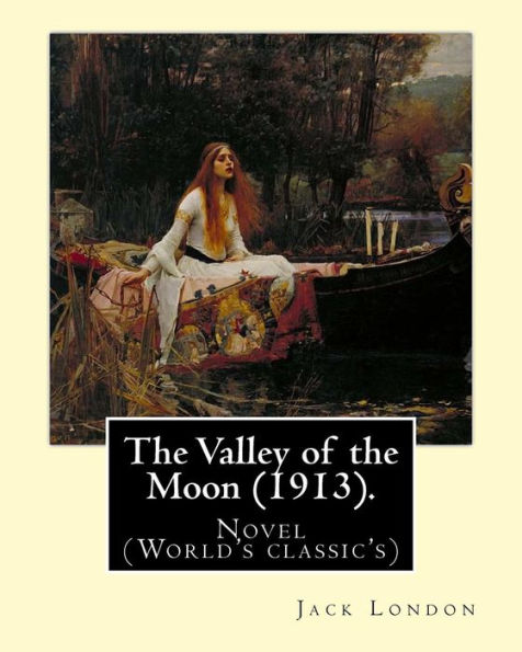 The Valley of the Moon (1913). By: Jack London: The Valley of the Moon (1913) is a novel by American writer Jack London (as well as the mythic and romantic name for the wine-growing Sonoma Valley of California).