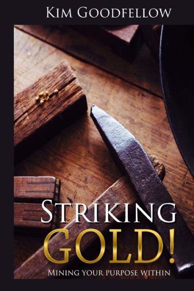 Striking Gold: Mining Your Purpose Within