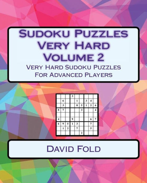 Sudoku Puzzles Very Hard Volume 2: Very Hard Sudoku Puzzles For Advanced Players