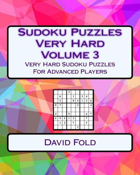 Sudoku Puzzles Very Hard Volume 3: Very Hard Sudoku Puzzles For Advanced Players