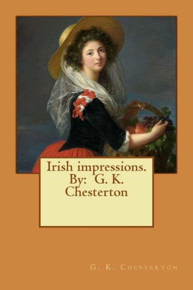 Irish impressions. By: G. K. Chesterton