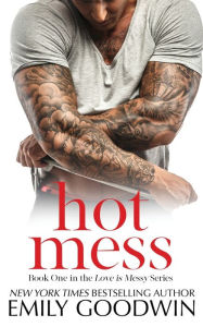 Title: Hot Mess, Author: Emily Goodwin