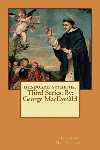 unspoken sermons. Third Series. By: George MacDonald