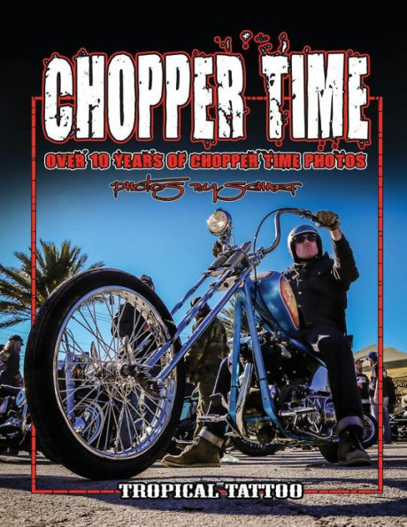 Chopper Time: Over ten years of photos from Willie's Tropical Tattoo Chopper Time Show. Photos by Scharf