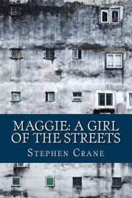 Title: Maggie: A Girl of the Streets, Author: Stephen Crane