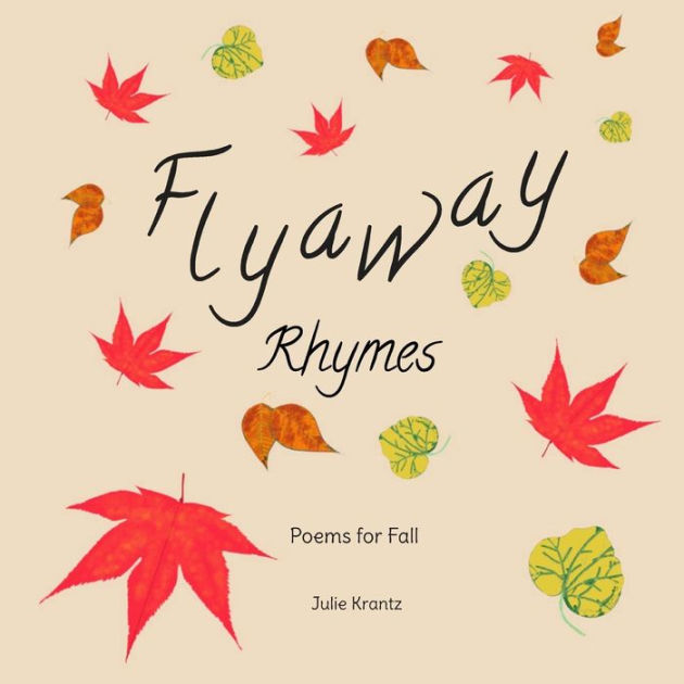 Flyaway Rhymes: Poems for Fall by Julie Krantz, Paperback | Barnes & Noble®