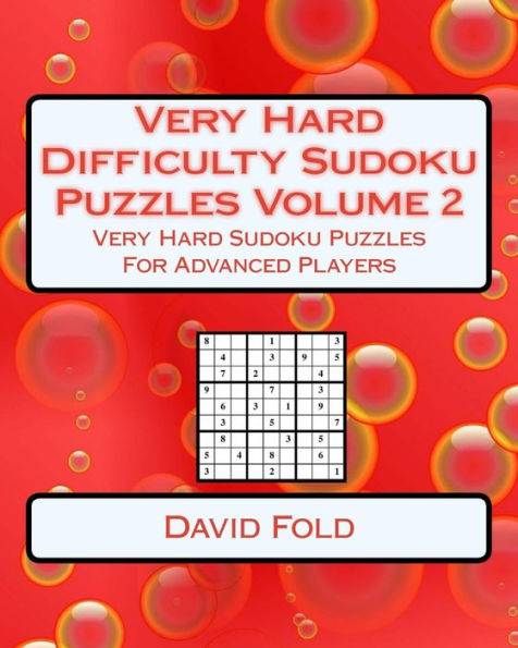 Very Hard Difficulty Sudoku Puzzles Volume 2: Very Hard Sudoku Puzzles For Advanced Players