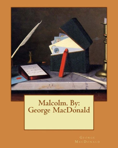 Malcolm. By: George MacDonald