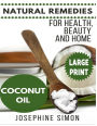 Coconut Oil ***Large Print Edition***: Natural Remedies for Health, Beauty and Home