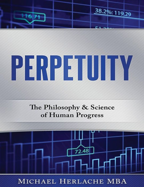 Perpetuity: The Philosophy & Science of Human Progress